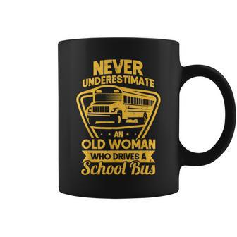 Never Underestimate Old Woman Who Drive A School Bus Driver Coffee Mug | Mazezy