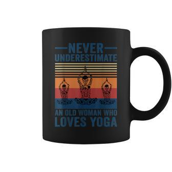 Never Underestimate An Old Woman Who Loves Yoga Lover Coffee Mug - Seseable