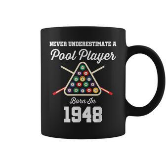Never Underestimate A Pool Player Born In 1948 75Th Birthday Coffee Mug | Mazezy