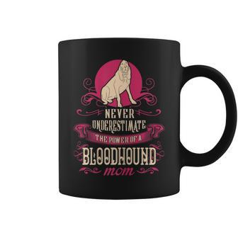 Never Underestimate Power Of Bloodhound Mom Coffee Mug - Seseable