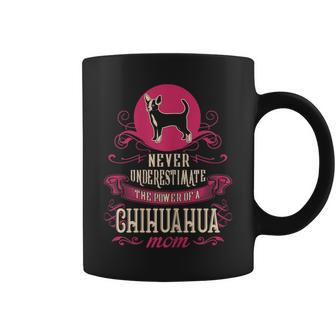 Never Underestimate Power Of Chihuahua Mom Coffee Mug - Seseable