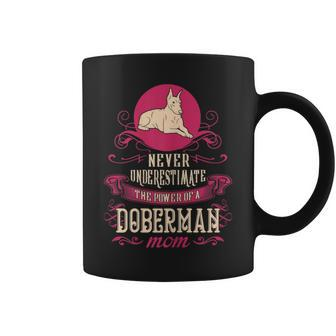 Never Underestimate Power Of Doberman Mom Coffee Mug - Seseable