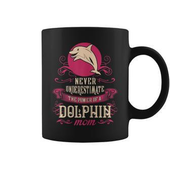 Never Underestimate Power Of Dolphin Mom Coffee Mug - Seseable