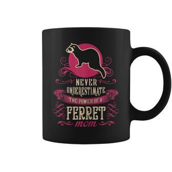 Never Underestimate Power Of Ferret Mom Coffee Mug - Seseable