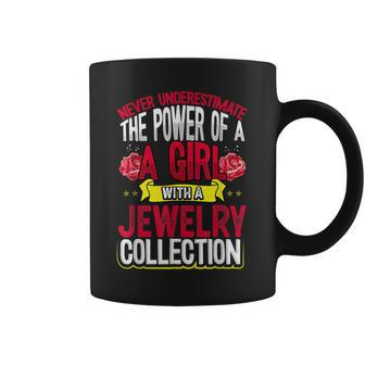 Never Underestimate Power Of A Girl With Jewelry Collection Coffee Mug - Seseable