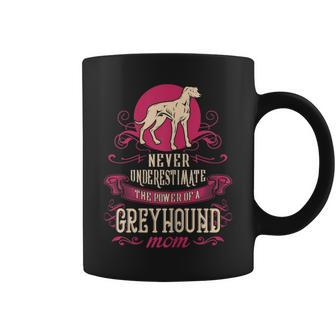 Never Underestimate Power Of Greyhound Mom Coffee Mug - Seseable