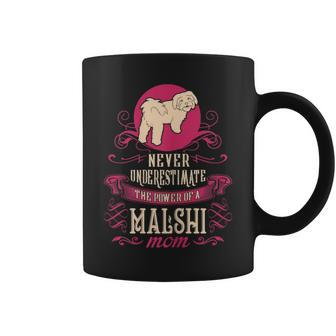 Never Underestimate Power Of Malshi Mom Coffee Mug - Seseable