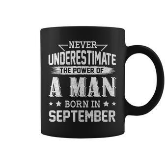 Never Underestimate The Power Of A Man Born In September Coffee Mug | Mazezy