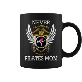 Never Underestimate The Power Of A Pilates Mom Coffee Mug - Seseable