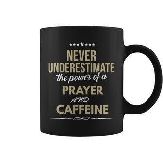 Never Underestimate Power Of Prayer And Caffeine Coffee Mug | Mazezy