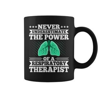 Never Underestimate The Power Of A Respiratory Therapist Coffee Mug | Mazezy