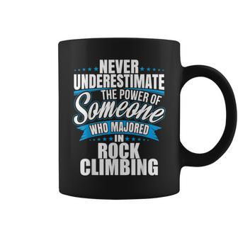 Never Underestimate The Power Of Rock Climbing Major Coffee Mug - Seseable