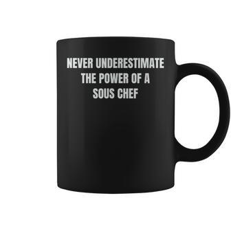 Never Underestimate The Power Of A Sous Chef T Coffee Mug - Seseable