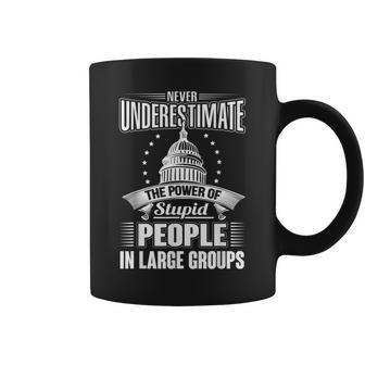 Never Underestimate The Power Of Stupid Political Coffee Mug - Seseable