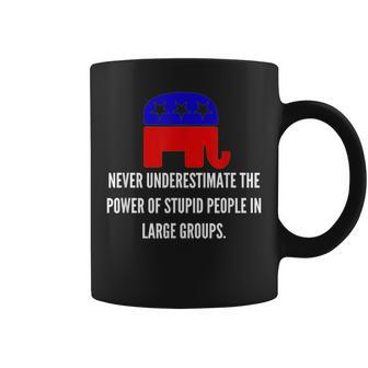 Never Underestimate The Power Of Stupid Republican People Coffee Mug | Mazezy