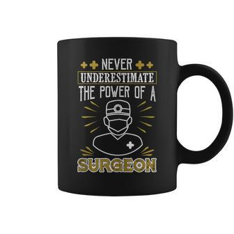 Never Underestimate The Power Of A Surgeon Medical Doctor Coffee Mug | Mazezy