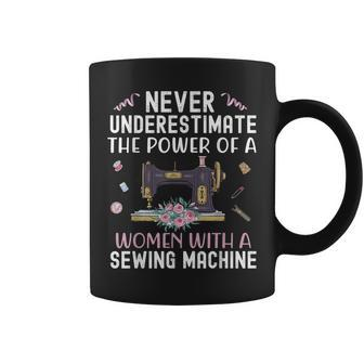 Never Underestimate The Power Of A Woman With Sewing Machine Coffee Mug - Monsterry