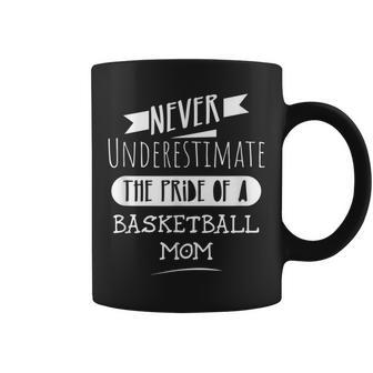 Never Underestimate The Pride Of A Basketball Mom Coffee Mug - Monsterry