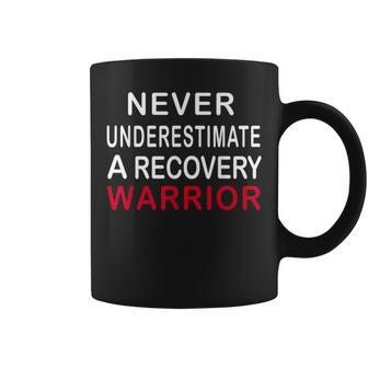 Never Underestimate A Recovery Warrior Addiction Recovery Coffee Mug - Monsterry DE