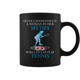 Never Underestimate A Sixties Who Can Play Tennis Coffee Mug - Seseable