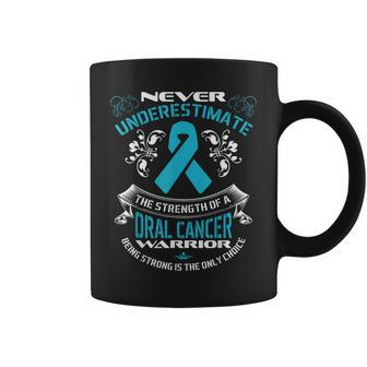 Never Underestimate The Strength Of A Oral Cancer Warrior Coffee Mug - Seseable