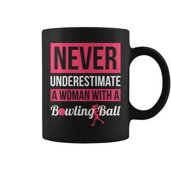 Never Underestimate A Woman With A Bowling Ball Bowling Coffee Mug - Seseable