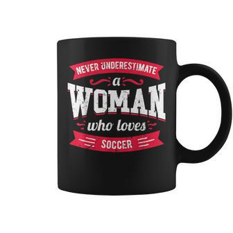 Never Underestimate A Woman Who Loves Soccer Coffee Mug - Thegiftio UK