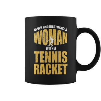 Never Underestimate A Woman With A Tennis Racket Coffee Mug - Seseable