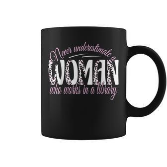 Never Underestimate A Woman Who Works In A Library Librarian Coffee Mug - Thegiftio UK