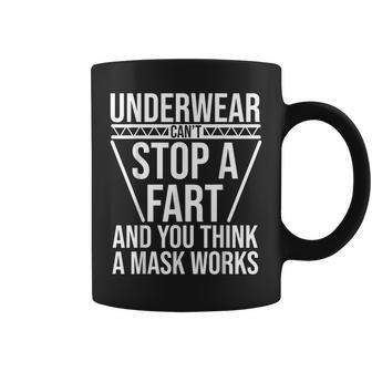 Underwear Can't Stop A Fart And You Think A Mask Works Coffee Mug - Seseable