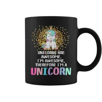 Unicorns Are Awesome Therefore I Am A Unicorn Funny Unicorn Funny Gifts Coffee Mug | Mazezy AU