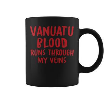 Vanuatu Blood Runs Through My Veins Novelty Sarcastic Word Coffee Mug - Seseable