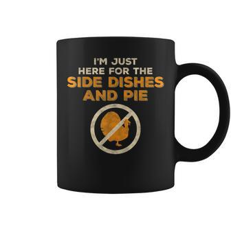 Vegan Thanksgiving Just Here For The Side Dishes & Pie Coffee Mug | Mazezy