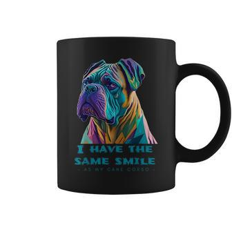 Vibrant Cane Corso Canine Harmony I Have The Same Smile Coffee Mug | Mazezy