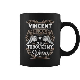 Vincent Name Gift Vincent Blood Runs Throuh My Veins Coffee Mug - Seseable