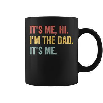 Vintage Fathers Day Its Me Hi Im The Dad Its Me For Coffee Mug - Seseable