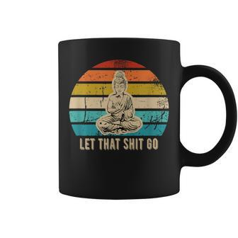Vintage Let That Shit Go Buddha Idea Coffee Mug | Mazezy