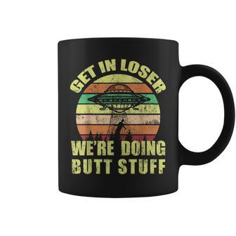 Vintage Get In Loser Were Doing Butt Stuff T Coffee Mug | Mazezy