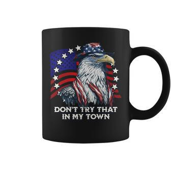 Vintage Retro Dont Try That In My Town Americana Eagle Usa Coffee Mug | Mazezy