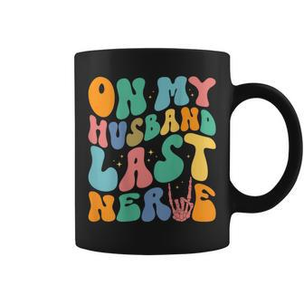 Vintage Retro On My Husbands Last Nerve Groovy On Back Coffee Mug | Mazezy