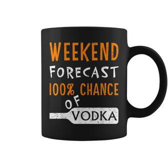 Vodka Humor Weekend Forecast 100 Chance Of Vodka Coffee Mug - Seseable