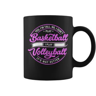 Volleyball Yes I'm Tall No I Don't Play Basketball Coffee Mug | Mazezy