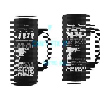Vovo Grandpa Gift If Vovo Cant Fix It Were All Screwed Coffee Mug - Seseable