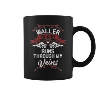 Waller Blood Runs Through My Veins Last Name Family Coffee Mug - Seseable