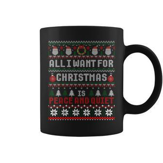 All I Want For Christmas Is Peace And Quiet Ugly Sweater Coffee Mug | Mazezy