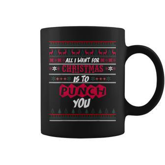 All I Want For Christmas Is To Punch You Ugly Xmas Sweater Coffee Mug | Mazezy