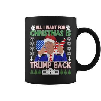 All I Want For Christmas Is Trump Back Ugly Xmas Sweater Coffee Mug - Seseable
