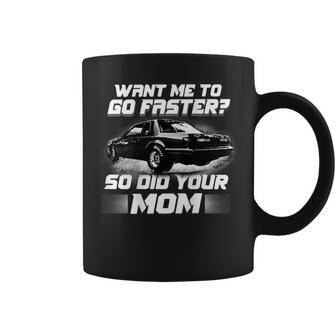 Want Me To Go Faster So Did Your Mom Design On The Back Gifts For Mom Funny Gifts Coffee Mug | Mazezy DE