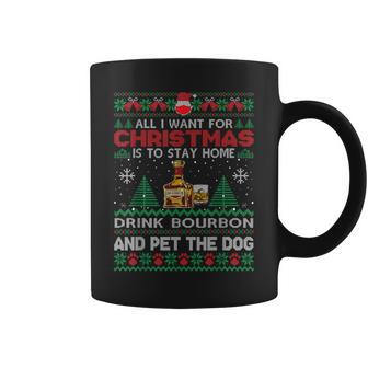 All I Want Is To Stay Home Drink Bourbon And Pet Dog Ugly Coffee Mug - Monsterry