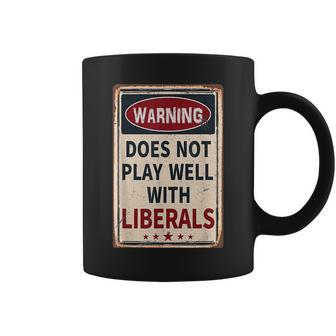 Warning Does Not Play Well With Liberals Conservative Coffee Mug - Seseable